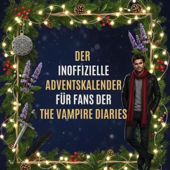 Der inoffizielle Adventskalender für Fans von The Vampire Dia...