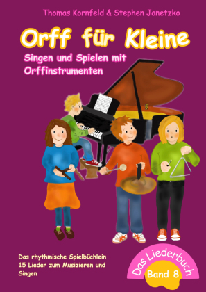 Orff für Kleine, Band 8 - Singen und Spielen mit Orffinstrume...