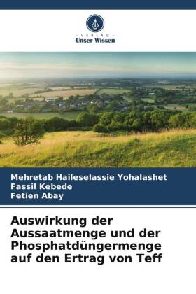 Auswirkung der Aussaatmenge und der Phosphatdüngermenge auf d...