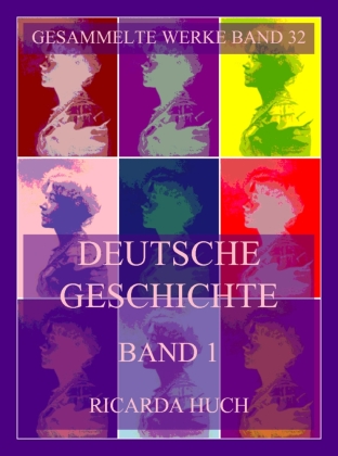 Deutsche Geschichte Band 1: Das Heilige Deutsche Reich Römisc...