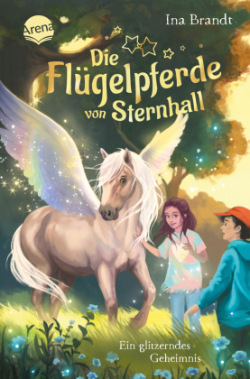 Die Flügelpferde von Sternhall (2). Ein glitzerndes Geheimnis