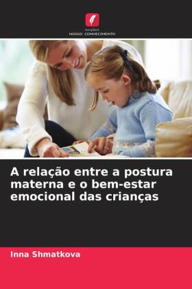 A relação entre a postura materna e o bem-estar emocional das crianças 