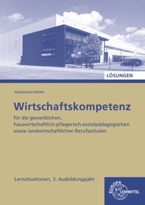 Lösungen zu 47274 Wirtschaftskompetenz Lernsituationen 3. Aus...