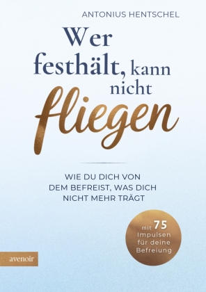 Wer festhält, kann nicht fliegen