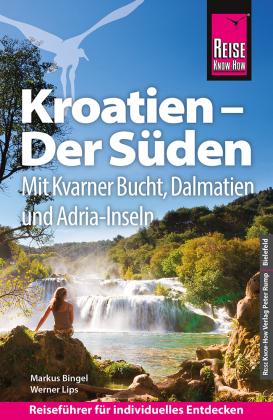 Reise Know-How Reiseführer Kroatien - Der Süden: Kvarner Buc...