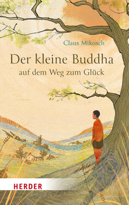 Der kleine Buddha auf dem Weg zum Glück