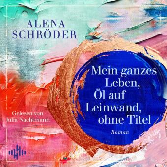 Mein ganzes Leben, Öl auf Leinwand, ohne Titel,2 Audio-CD, 2 MP3