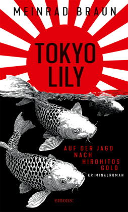 Tokyo Lily. Auf der Jagd nach Hirohitos Gold