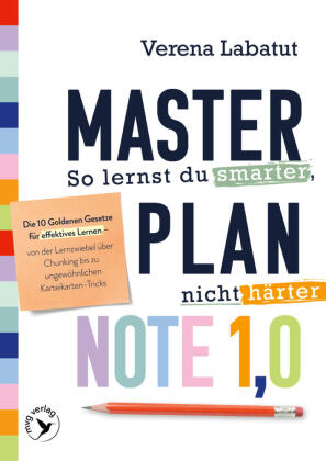 Masterplan Note 1,0 - So lernst du smarter, nicht härter