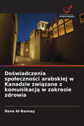 Doswiadczenia spolecznosci arabskiej w Kanadzie zwiazane z kom...