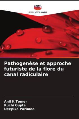 Pathogenèse et approche futuriste de la flore du canal radicu...