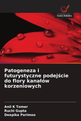 Patogeneza i futurystyczne podejscie do flory kanalów korzeni...