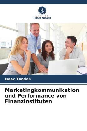 Marketingkommunikation und Performance von Finanzinstituten
