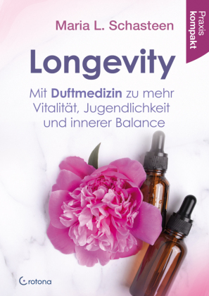 Longevity - Mit Duftmedizin zu mehr Vitalität, Jugendlichkeit...