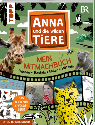 Anna und die wilden Tiere - Mein Mitmachbuch - Wissen - Bastel...