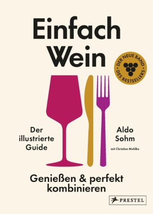 Einfach Wein. Genießen und perfekt kombinieren