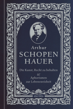 Die Kunst, recht zu behalten & Aphorismen zur Lebensweisheit