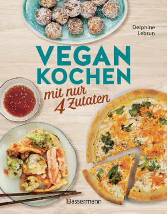 Vegan kochen mit nur 4 Zutaten