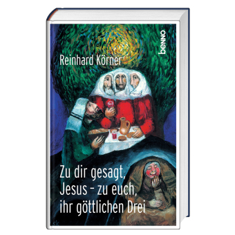 Zu dir gesagt, Jesus - zu euch, ihr göttlichen Drei