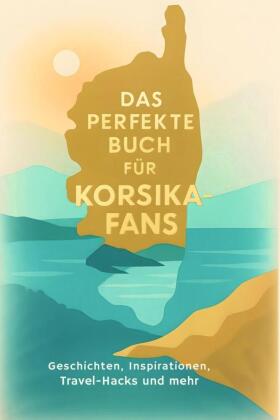 Das perfekte Buch für Korsika-Fans