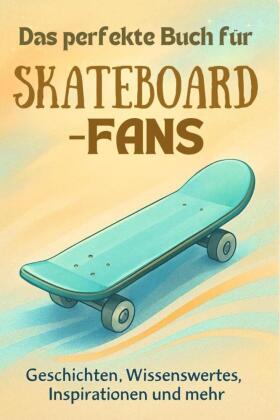 Das perfekte Buch für Skateboard-Fans