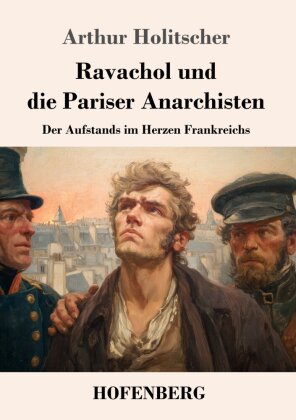 Ravachol und die Pariser Anarchisten
