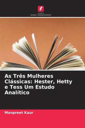As Três Mulheres Clássicas: Hester, Hetty e Tess Um Estudo A...