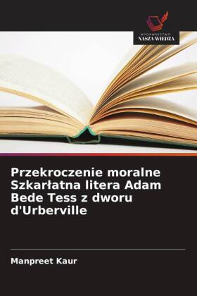 Przekroczenie moralne Szkarlatna litera Adam Bede Tess z dworu...