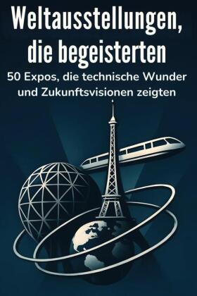 Weltausstellungen, die begeisterten