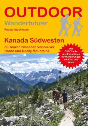 Kanada 30 Touren zwischen Vancouver Island und Rocky Mountains