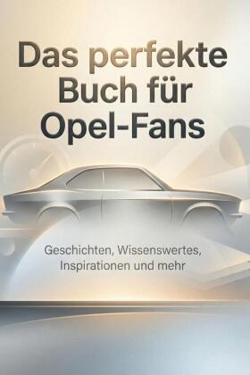 Das perfekte Buch für Opel-Fans