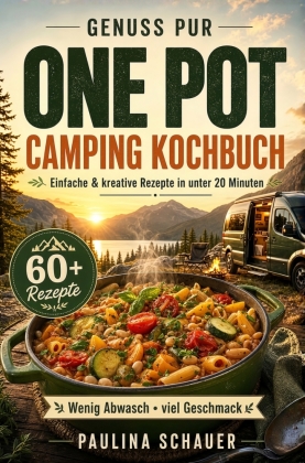 Genuss pur - One Pot Camping Kochbuch