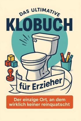 Das ultimative Klobuch für Erzieher