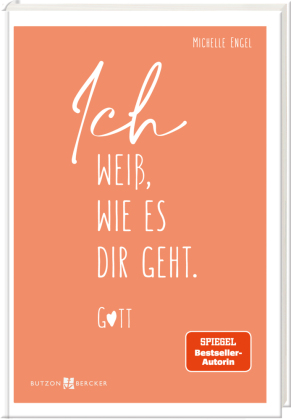 Ich weiß, wie es dir geht. Gott
