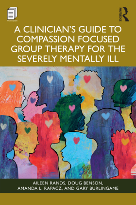 A Clinician's Guide to Compassion Focused Group Therapy f...