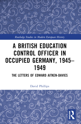 A British Education Control Officer in Occupied Germany, 1945-...