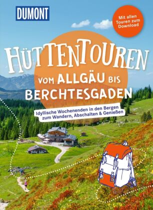 DUMONT Wanderzeit Hüttentouren vom Allgäu bis Berchtesgaden