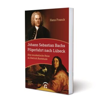 Johann Sebastan Bachs Pilgerfahrt nach Lübeck