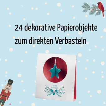 Der verbastelbare Adventskalender: Kreativer Advent. Papierdesigns zum Ausschneiden, Verbasteln und Dekorieren.