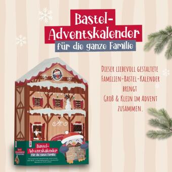 Bastel-Adventskalender für die ganze Familie - Dein kreativer DIY-Adventskalender mit 24 Türchen voller Bastel- und Beschäftigungsideen