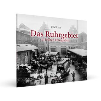 Das Ruhrgebiet in frühen Fotografien