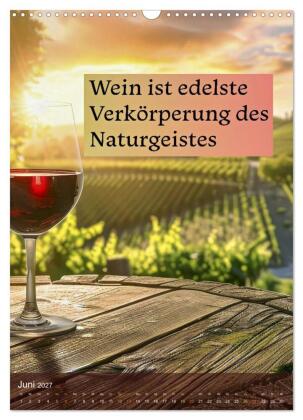 Im Zeichen des Weins - Gedanken für Geniesser (Wandkalender 2027 DIN A3 hoch), CALVENDO Monatskalender