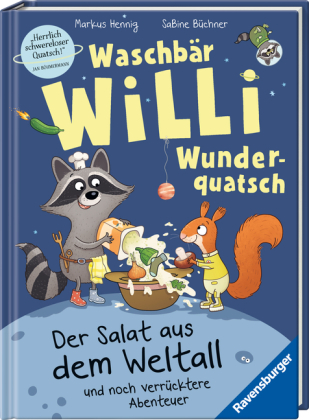Waschbär Willi Wunderquatsch - Der Salat aus dem Weltall und noch verrücktere Abenteuer