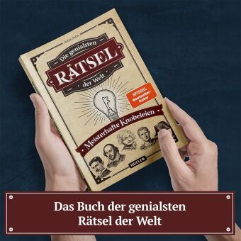 Die genialsten Rätsel der Welt - Meisterhafte Knobeleien