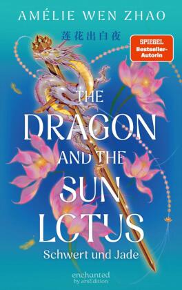 The Dragon and the Sun Lotus - Schwert und Jade (The Three Realms 2)