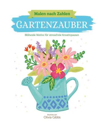 Malen nach Zahlen - Gartenzauber