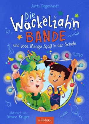 Die Wackelzahn-Bande und jede Menge Spaß in der Schule (Die Wackelzahn-Bande 2)