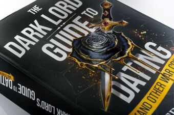 The Dark Lord's Guide to Dating (and Other War Crimes)
