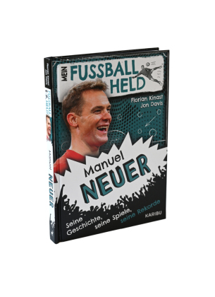 Mein Fußballheld Manuel Neuer - Seine Geschichte, seine Spiele, seine Rekorde