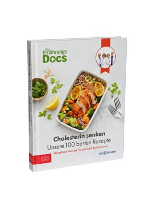 Die Ernährungs-Docs - Cholesterin senken - Unsere 100 besten Rezepte